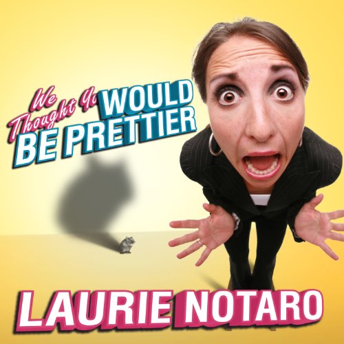 AudioBook - We Thought You Would be Prettier(2011)By Laurie Notaro