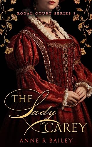 The Lady Carey (2017) by Anne R Bailey