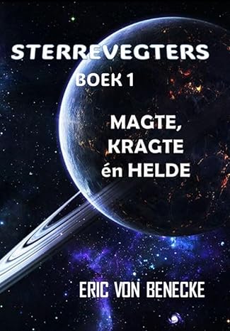 Sterrevegters 1: Magte, Kragte ¨¦n Helde (Afrikaans Edition) (2024) by Eric von Benecke