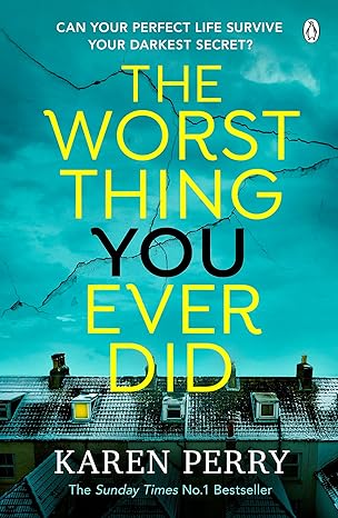 The Worst Thing You Ever Did (2023)by Karen Perry