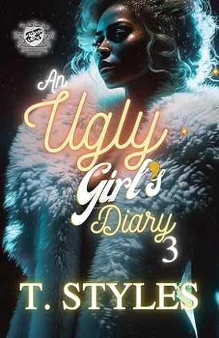 An Ugly Girl's Diary 3 (2024) by T Styles