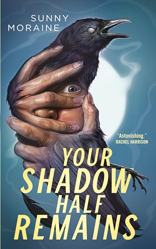 Your Shadow Half Remains (2024) by Sunny Moraine