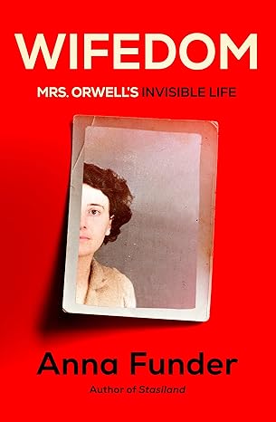 Wifedom: Mrs. Orwell's Invisible Life (2023)by Anna Funder