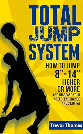 Total Jump System: How to Jump 8"-14" Higher or More (2018)by Trevor Thomas