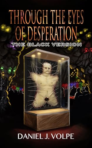 Through the Eyes of Desperation£ºThe Black Version (2024) by Daniel J Volpe