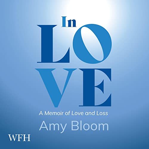 AudioBook - In Love: A Memoir of Love and Loss(2022)by Amy Bloom