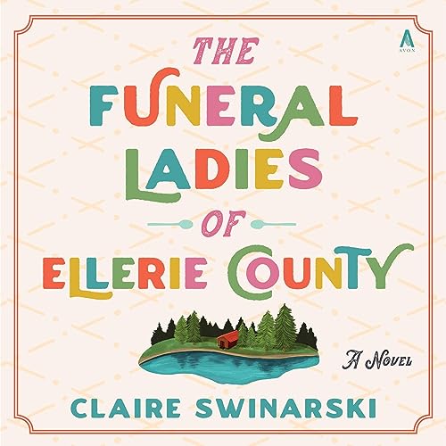 AudioBook - The Funeral Ladies of Ellerie County (2024)by Claire Swinarski