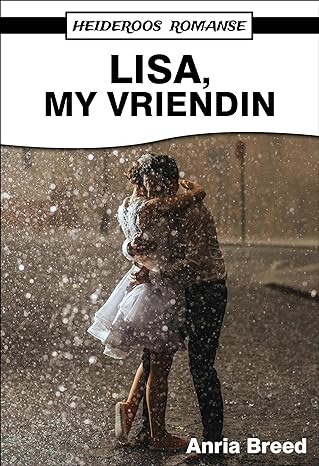 Lisa, My Vriendin (Heideroos Romanse) (Afrikaans Edition) (2024) by Anria Breed