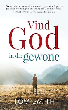 Vind God in die gewone (Afrikaans Edition) (2024) by Tom Smith