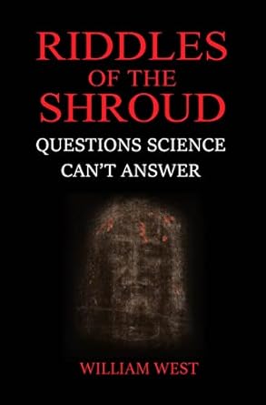 Riddles of the Shroud: Questions science can't answer (2022)by William West