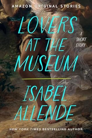 Lovers at the Museum (2024) by Isabel Allende