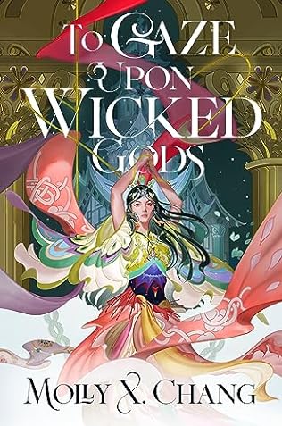 To Gaze Upon Wicked Gods (2024) by Molly X Chang