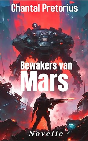 Bewakers van Mars: Wetenskapfiksie Boek 1 (Afrikaans Edition) (2024) by Chantal Pretorius