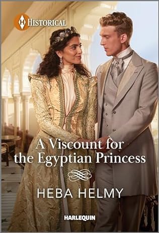 A Viscount For The Egyptian Princess (2024) by Heba Helmy