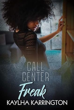 Call Center Freak (2024) by Kaylha Karrington