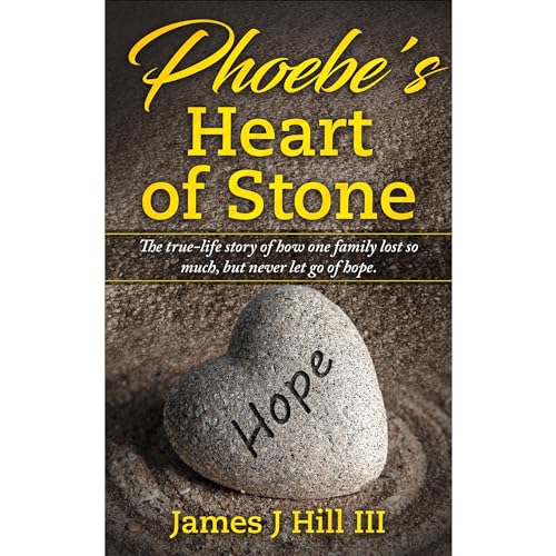 AudioBook - Phoebe's Heart of Stone (2024)by James J Hill III