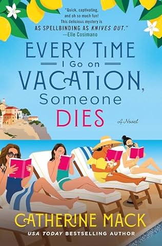 Every Time I Go on Vacation, Someone Dies (2024)by Catherine Mack