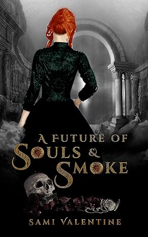 A Future of Souls and Smoke: The Juniper St. James Saga - Book 5 (2024)by Sami Valentine