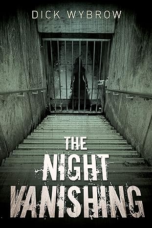 The Night Vanishing (2020)by Dick Wybrow