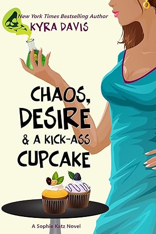 Chaos, Desire & A Kick-Ass Cupcake(2017)by Kyra Davis