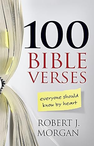 100 Bible Verses Everyone Should Know by Heart (2010)by Robert J. Morgan