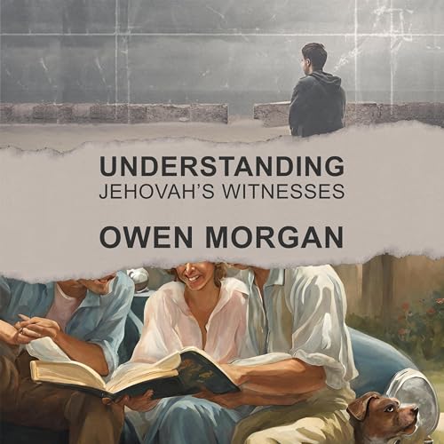 AudioBook - Understanding Jehovah's Witnesses(2024)By Owen Morgan, Hemant Mehta