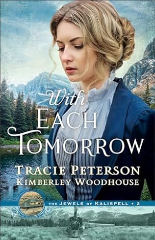 With Each Tomorrow (2024) by Tracie Peterson and Kimberley Woodhouse