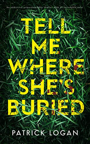 Tell Me Where She's Buried (2024)by Patrick Logan