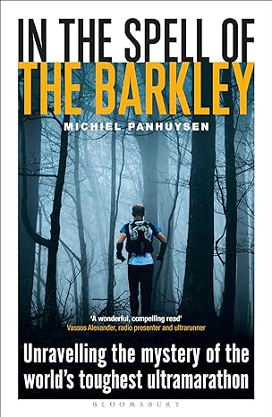 In the Spell of the Barkley: Unravelling the Mystery of the World's Toughest Ultramarathon(2023)by Michiel Panhuysen