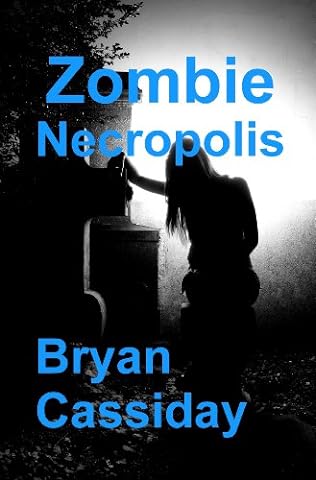 Zombie Necropolis (2012) by Bryan Cassiday