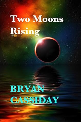 Two Moons Rising (2015) by Bryan Cassiday