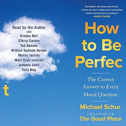 AudioBook - How to Be Perfect: The Correct Answer to Every Moral Question (2022)by Michael Schur