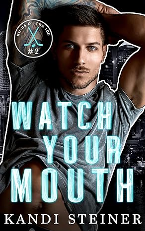 Watch Your Mouth(2023)by Kandi Steiner