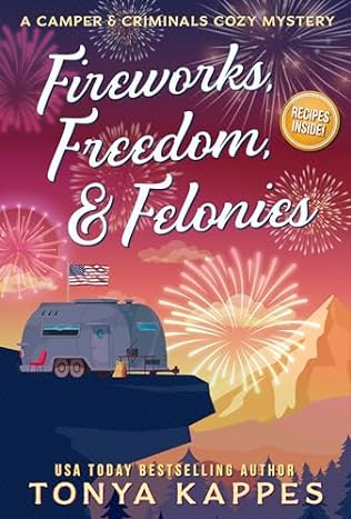 Fireworks, Freedom, & Felonies (2024)by Tonya Kappes