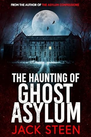 The Haunting of Ghost Asylum (2024)by Jack Steen