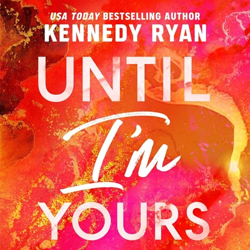 AudioBook - Until I'm Yours(2024)By Kennedy Ryan