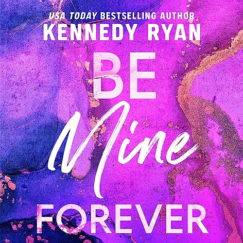 AudioBook - Be Mine Forever(2024)By Kennedy Ryan