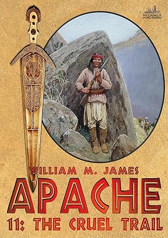 Apache 11: The Cruel Trail(2024)by William M. James