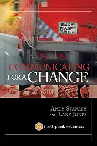 Communicating for a Change: Seven Keys to Irresistible Communication(2008)by Andy Stanley