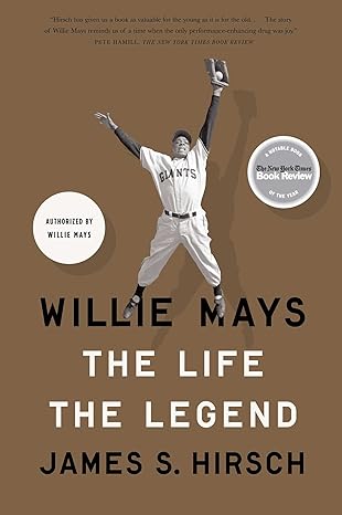 Willie Mays: The Life, The Legend (2010)by James S. Hirsch,Willie Mays