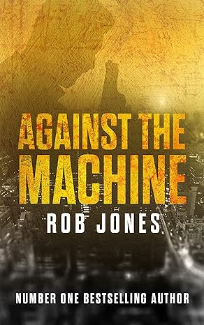 Against The Machine (2022)by Rob Jones