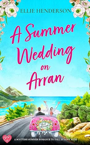 A Summer Wedding on Arran(2023)by Ellie Henderson