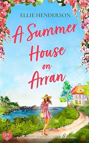 A Summer House on Arran(2024)by Ellie Henderson