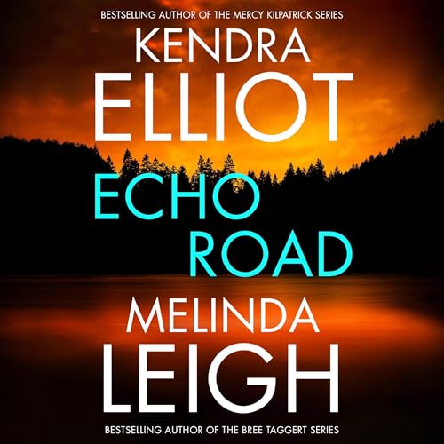 AudioBook - Echo Road(2024)By Kendra Elliot, Melinda Leigh