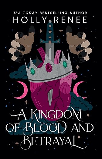 A Kingdom of Blood and Betrayal (2022)by Holly Renee