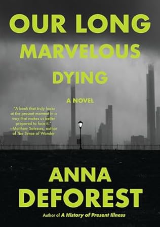 Our Long Marvelous Dying (2024) by Anna DeForest