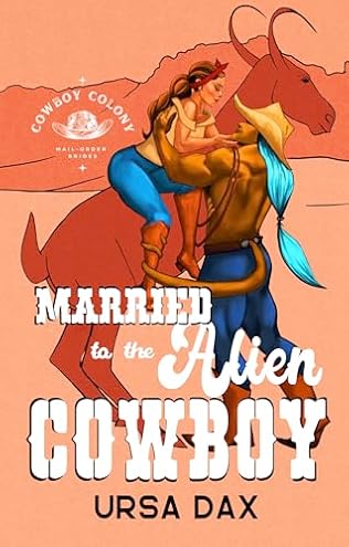 Married to the Alien Cowboy (2024) by Ursa Dax