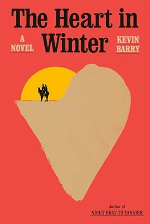 The Heart in Winter (2024)by Kevin Barry