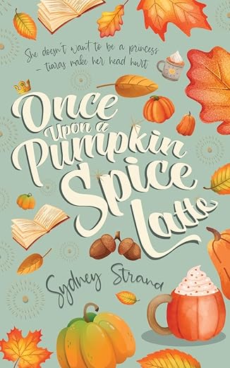 Once Upon a Pumpkin Spice Latte (2023)by Sydney Strand