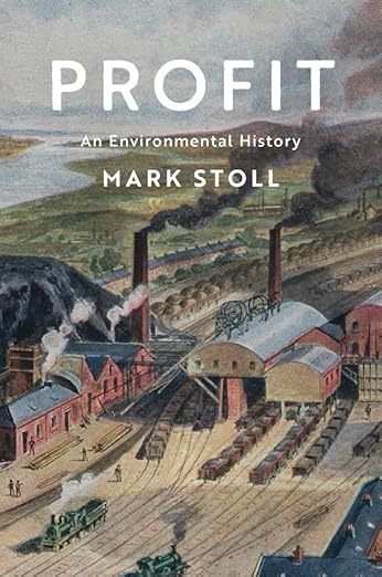 Profit: An Environmental History (2022)by Mark Stoll